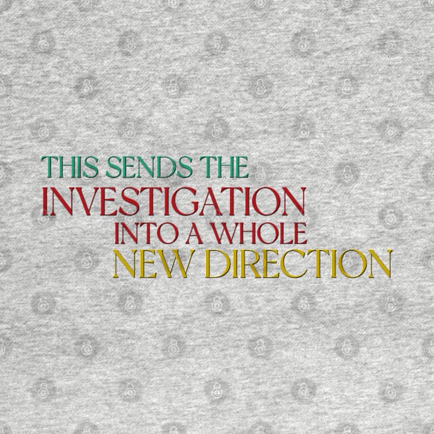 This sends the investigation into a whole new direction - Only Murders Quote by Wenby-Weaselbee